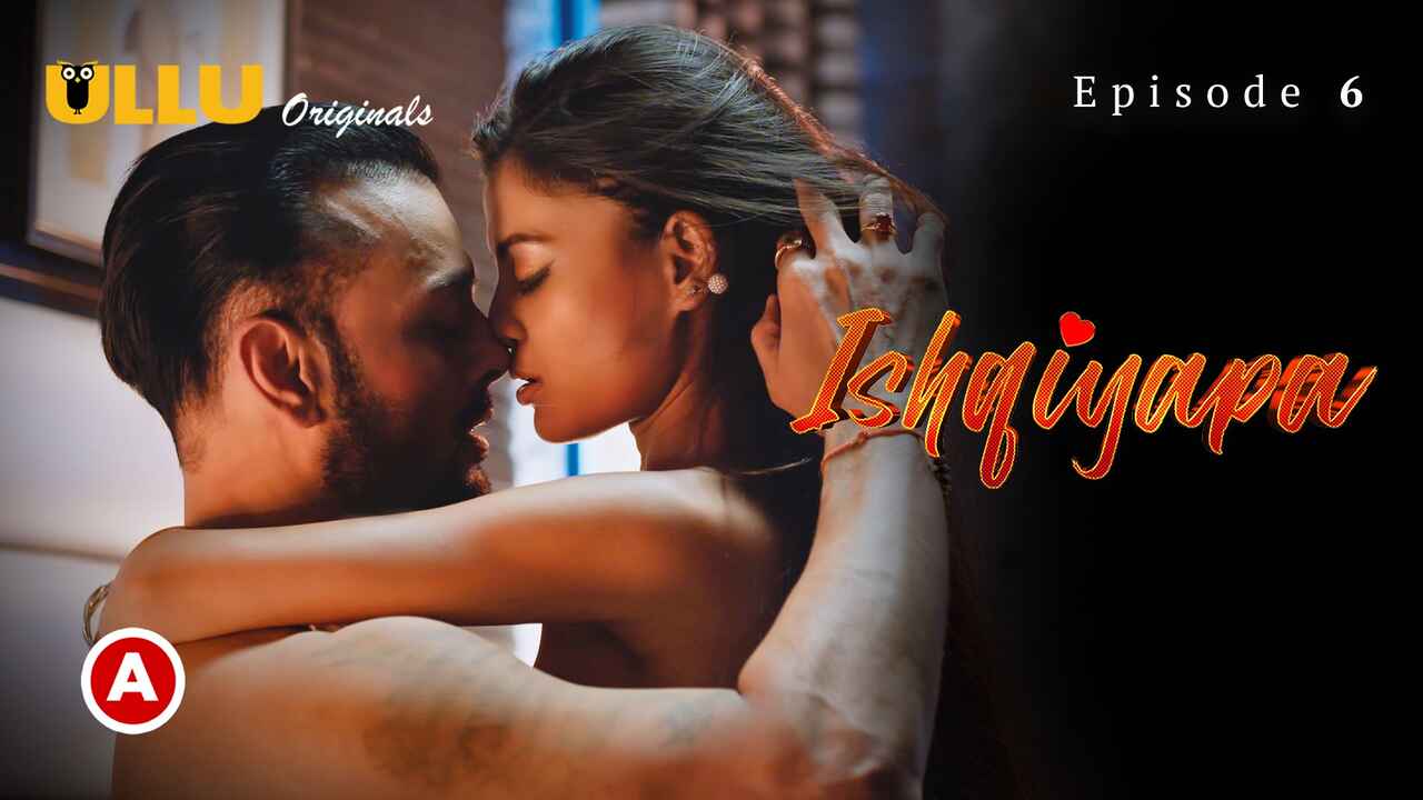 Ishqiyapa Part 2 Ullu Hindi Sex Web Series Episode 6