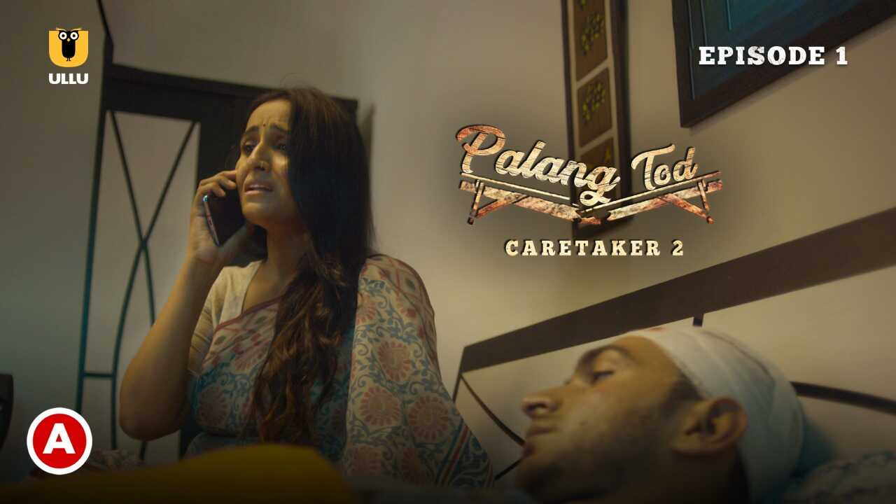 Palang Tod Caretaker 2 Part 1 Ullu Hot Web Series Ep 1