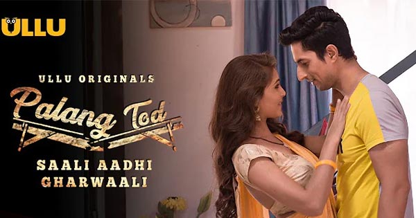Saali Aadhi Gharwaali Palang Tod Ullu Hot Web Series