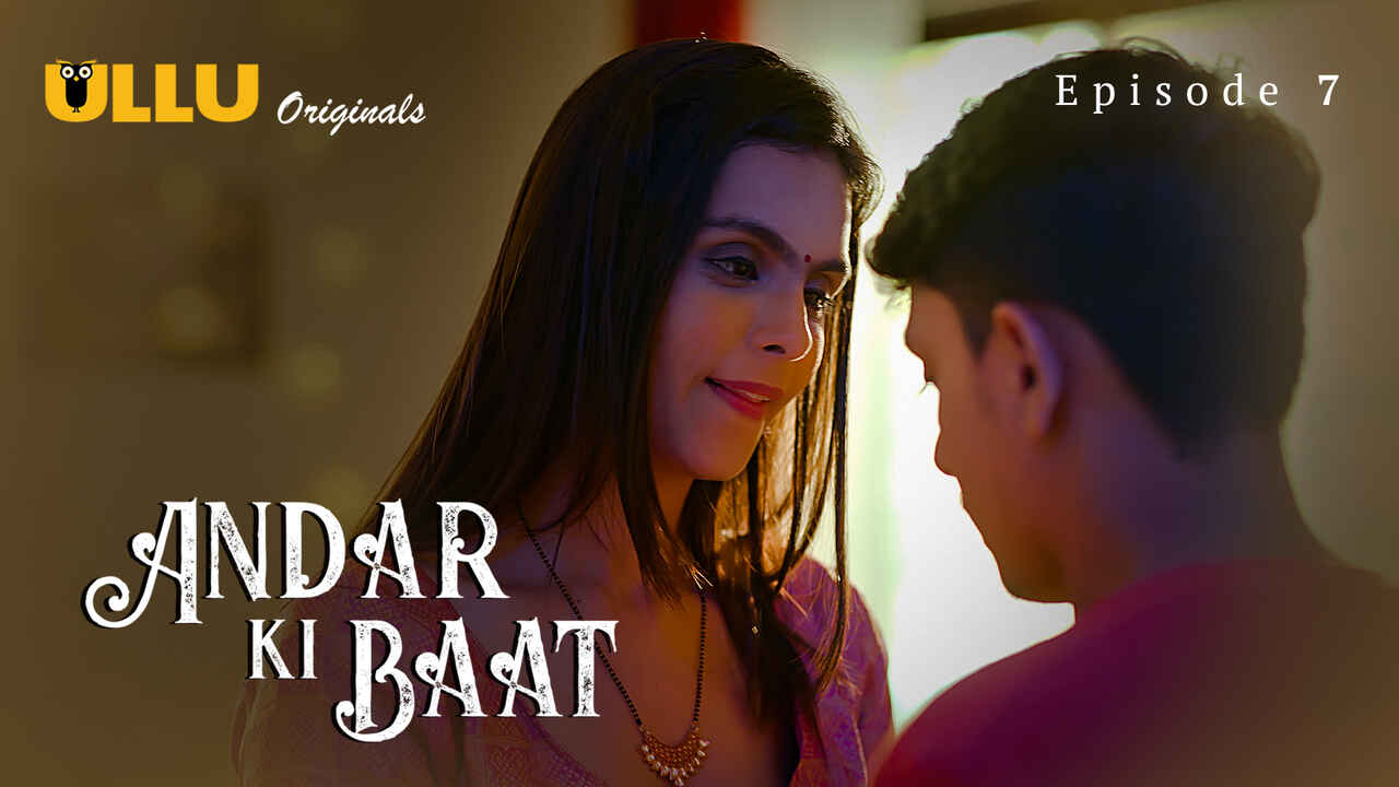 Andar Ki Baat Ullu Originals Hindi XXX Web Series Ep 7