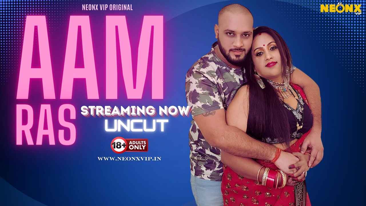 Aam Ras Neonx Vip Originals Hindi Uncut XXX Video
