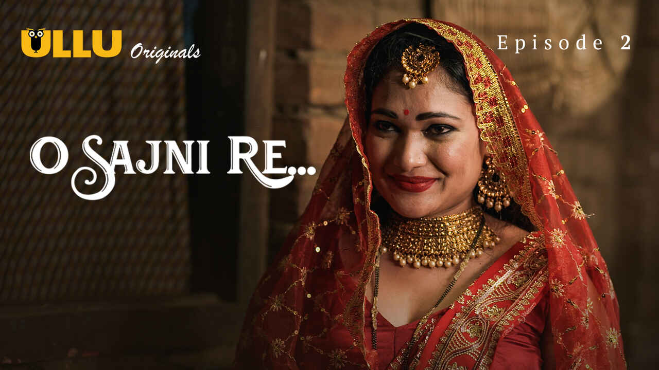 O Sajni Re Ullu Originals Hindi XXX Web Series Episode 2