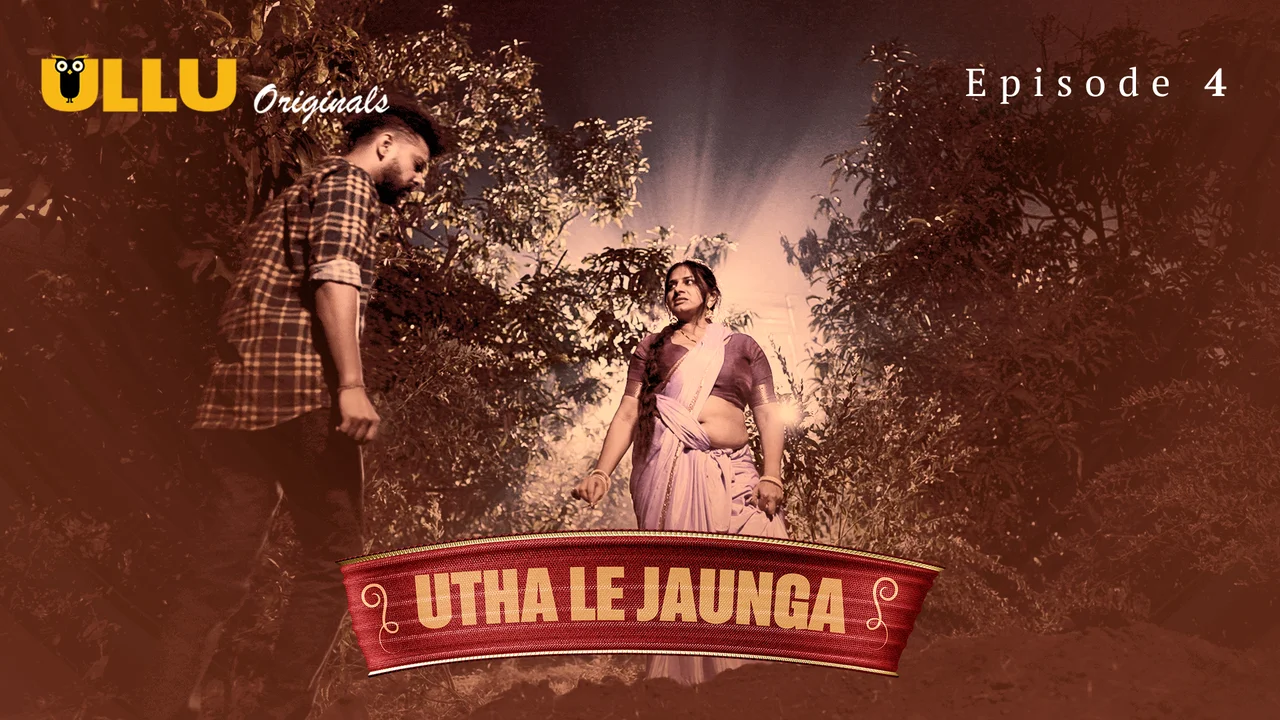 Utha Le Jaunga Ullu Originals Hindi XXX Web Series Ep 4